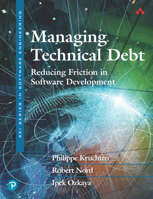 Managing Technical Debt : Reducing Friction in Software Development, PDF eBook