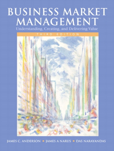 Business Market Management : Understanding, Creating, and Delivering Value: United States Edition, Hardback Book