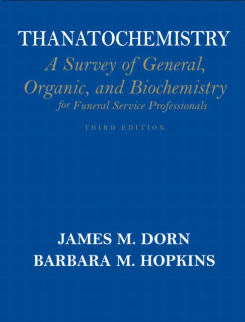 Thanatochemistry : A Survey of General, Organic, and Biochemistry for Funeral Service Professionals, Paperback / softback Book