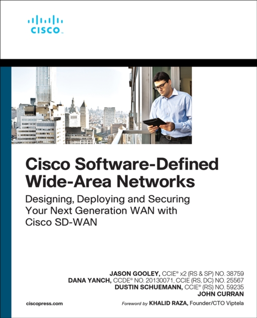 Cisco Software-Defined Wide Area Networks : Designing, Deploying and Securing Your Next Generation WAN with Cisco SD-WAN, PDF eBook