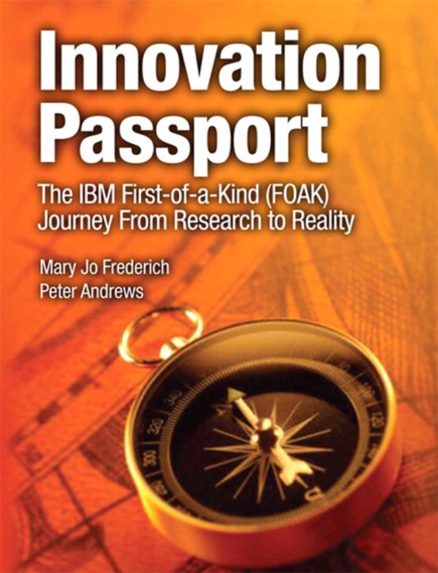 Innovation Passport : The IBM First-of-a-Kind (FOAK) Journey From Research to Reality, PDF eBook