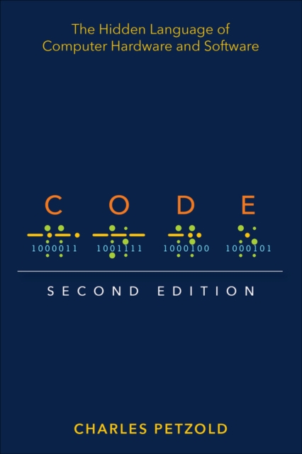 Code : The Hidden Language of Computer Hardware and Software, Paperback / softback Book