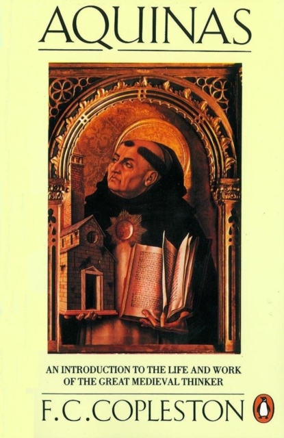 Aquinas : An Introduction to the Life and Work of the Great Medieval Thinker, Paperback / softback Book