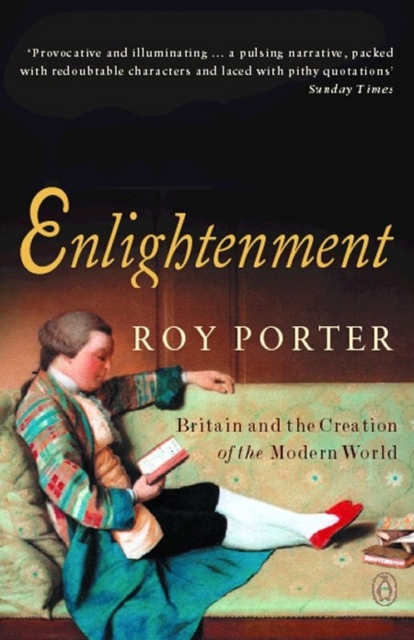 Enlightenment : Britain and the Creation of the Modern World, Paperback / softback Book