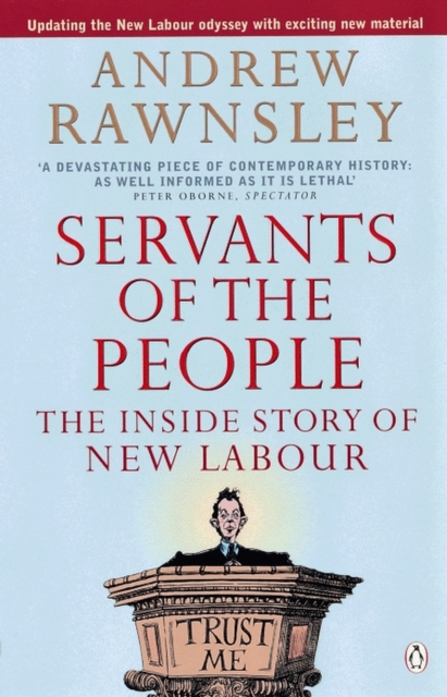 Servants of the People : The Inside Story of New Labour, Paperback / softback Book