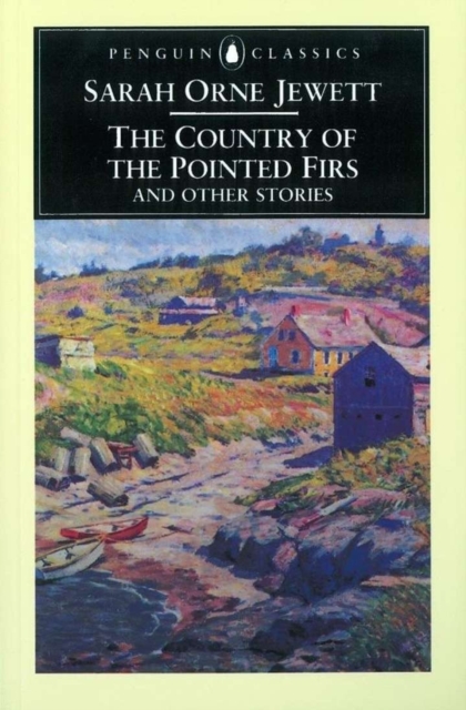 The Country of the Pointed Firs and Other Stories, Paperback / softback Book