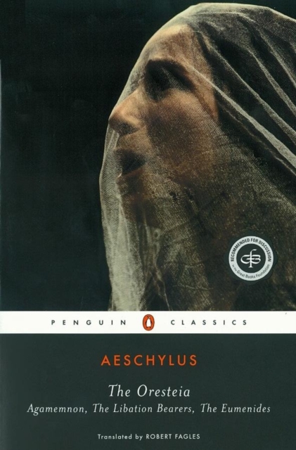 The Oresteia : Agamemnon, The Libation Bearers, The Eumenides, Paperback / softback Book