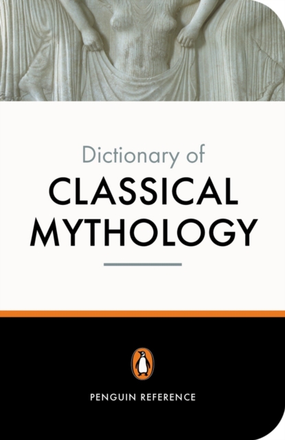The Penguin Dictionary of Classical Mythology, Paperback / softback Book