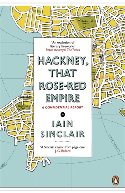 Hackney, That Rose-Red Empire : A Confidential Report, Paperback / softback Book