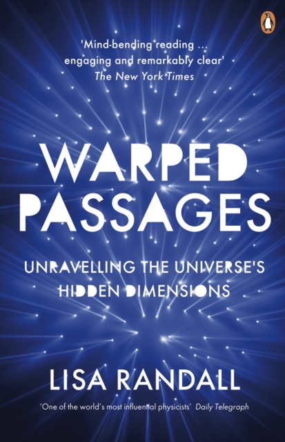 Warped Passages : Unravelling the Universe's Hidden Dimensions, Paperback / softback Book