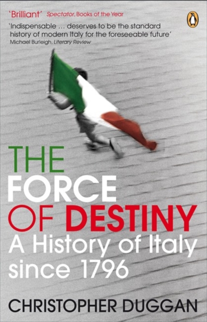 The Force of Destiny : A History of Italy Since 1796, Paperback / softback Book