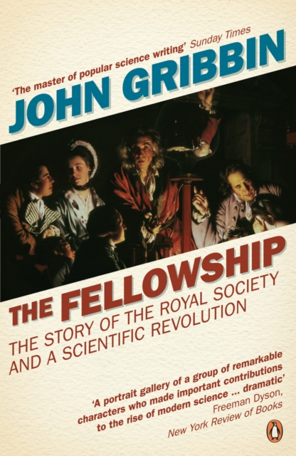 The Fellowship : The Story of the Royal Society and a Scientific Revolution, Paperback / softback Book