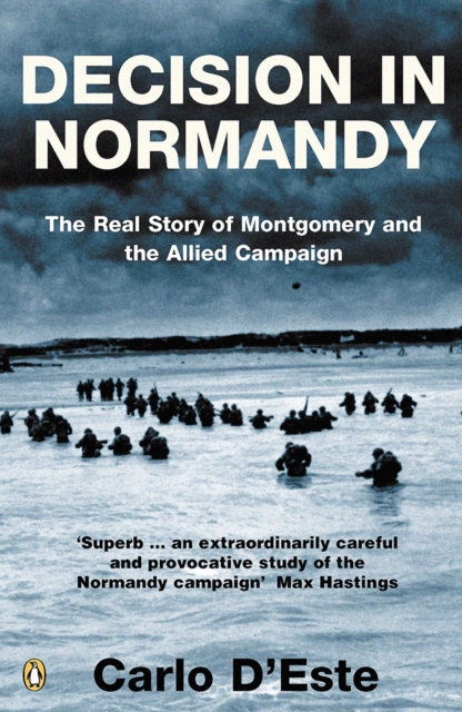 Decision in Normandy : The Real Story of Montgomery and the Allied Campaign, Paperback / softback Book
