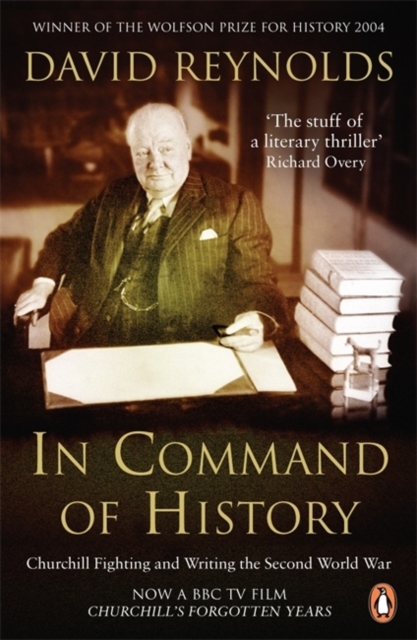In Command of History : Churchill Fighting and Writing the Second World War, Paperback / softback Book