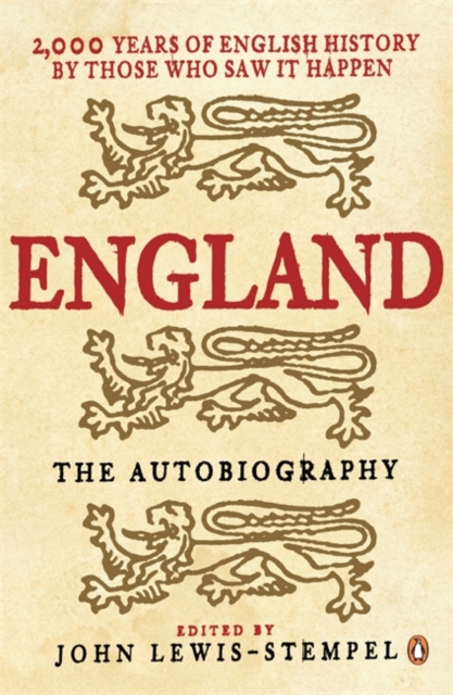 England: The Autobiography : 2,000 Years of English History by Those Who Saw it Happen, Paperback / softback Book