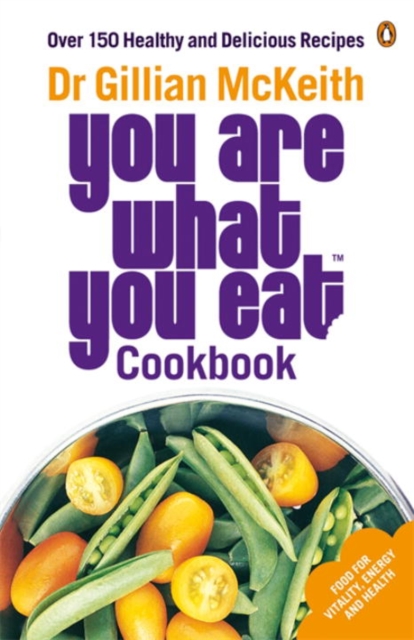 You Are What You Eat Cookbook : Over 150 Healthy and Delicious Recipes from the multi-million copy bestseller, Paperback / softback Book