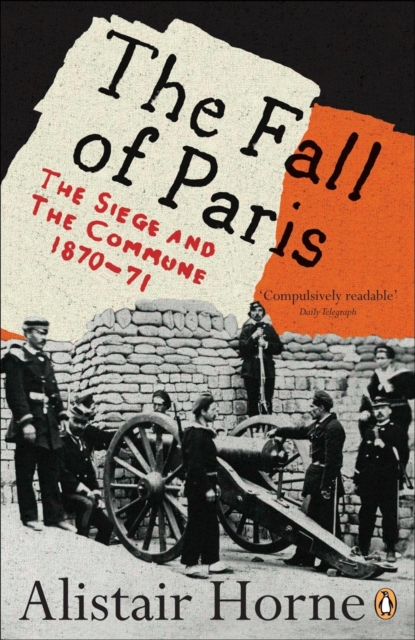 The Fall of Paris : The Siege and the Commune 1870-71, Paperback / softback Book