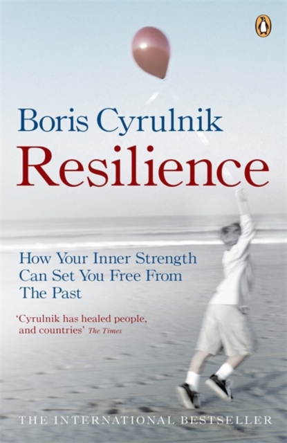 Resilience : How your inner strength can set you free from the past, Paperback / softback Book