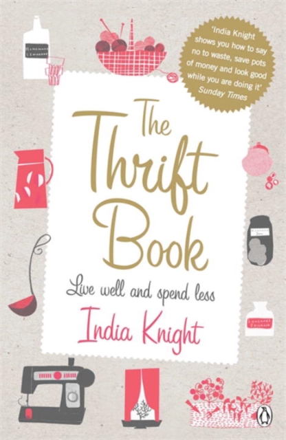 The Thrift Book : Live Well and Spend Less, Paperback / softback Book