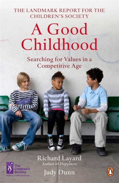 A Good Childhood : Searching for Values in a Competitive Age, Paperback / softback Book