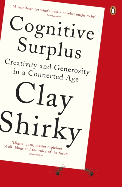 Cognitive Surplus : Creativity and Generosity in a Connected Age, Paperback / softback Book