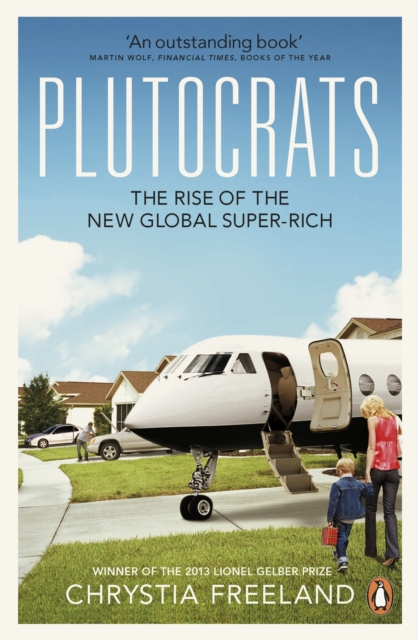 Plutocrats : The Rise of the New Global Super-Rich, Paperback / softback Book