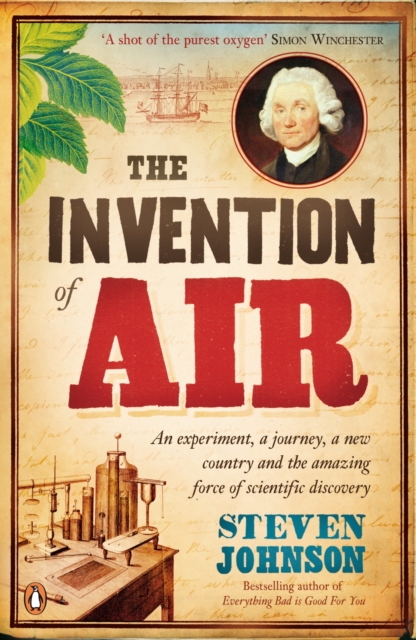 The Invention of Air : An experiment, a journey, a new country and the amazing force of scientific discovery, Paperback / softback Book