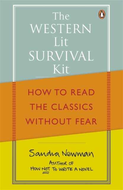 The Western Lit Survival Kit : How to Read the Classics Without Fear, Paperback / softback Book