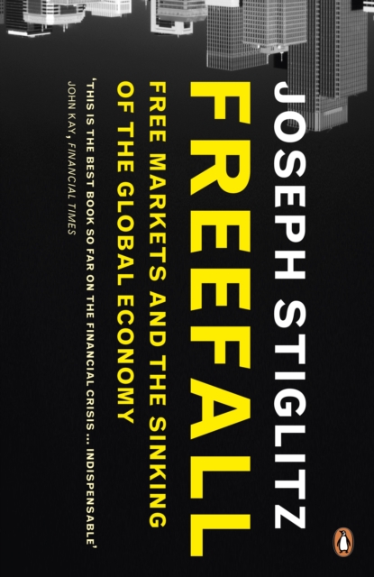 Freefall : Free Markets and the Sinking of the Global Economy, Paperback / softback Book