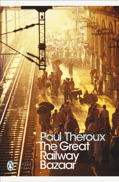 The Great Railway Bazaar : By Train Through Asia, Paperback / softback Book