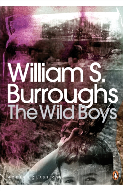 The Wild Boys : A Book of the Dead, Paperback / softback Book