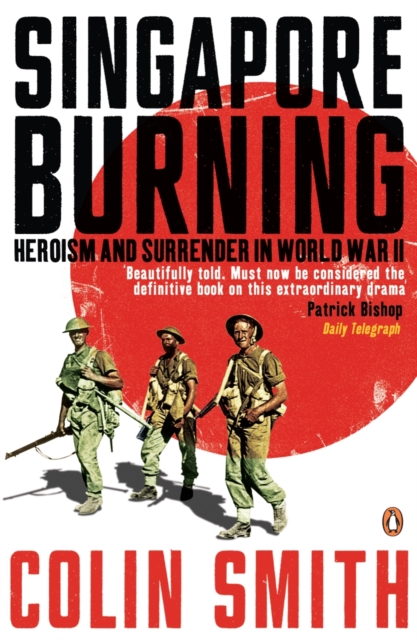 Singapore Burning : Heroism and Surrender in World War II, EPUB eBook