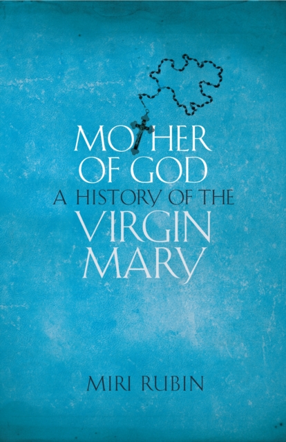 Mother of God : A History of the Virgin Mary, EPUB eBook