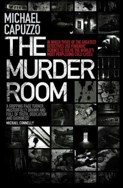 The Murder Room : In which three of the greatest detectives use forensic science to solve the world's most perplexing cold cases, EPUB eBook