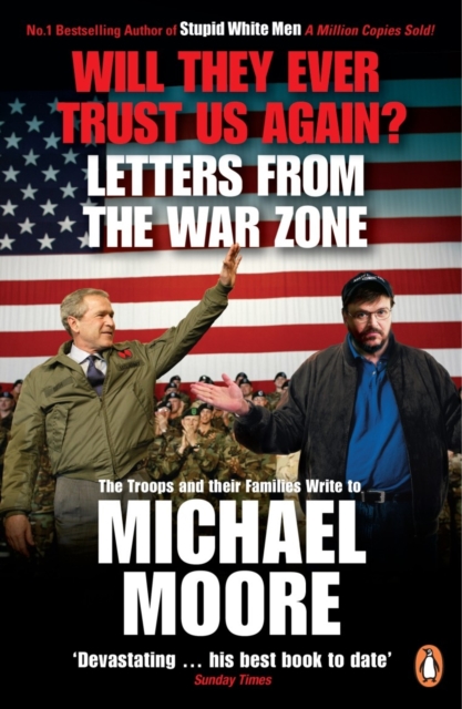 Will They Ever Trust Us Again? : Letters from the War Zone to Michael Moore, EPUB eBook