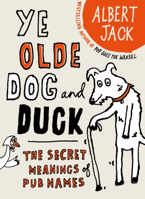The Old Dog and Duck : The Secret Meanings of Pub Names, EPUB eBook