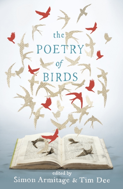 The Poetry of Birds : edited by Simon Armitage and Tim Dee, EPUB eBook