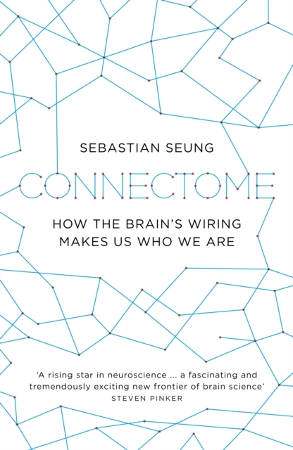 Connectome : How the Brain's Wiring Makes Us Who We Are, EPUB eBook