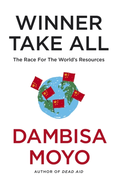 Winner Take All : China's Race For Resources and What It Means For Us, EPUB eBook