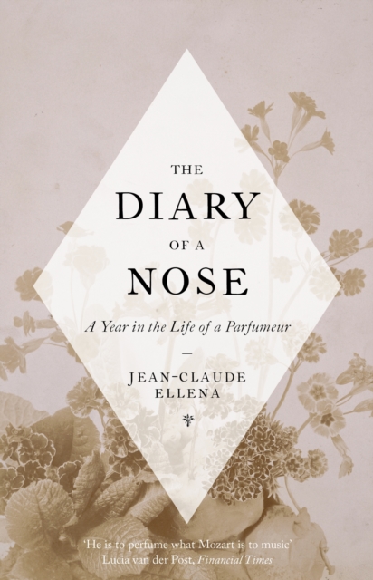The Diary of a Nose : A Year in the Life of a Parfumeur, EPUB eBook