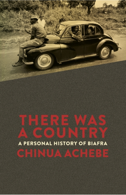 There Was a Country : A Personal History of Biafra, EPUB eBook