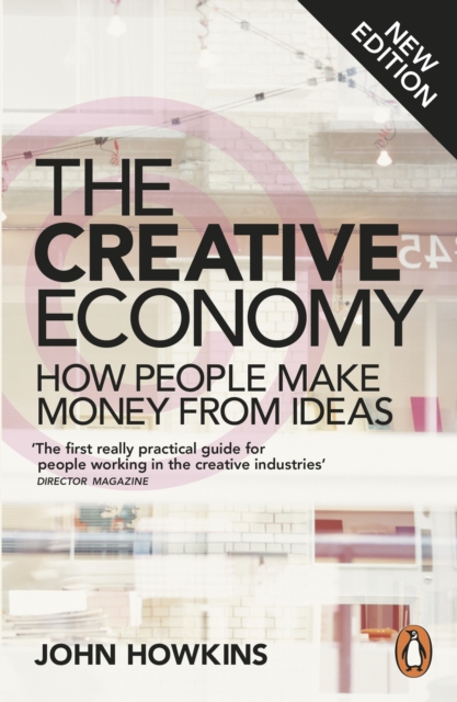 The Creative Economy : How People Make Money from Ideas, Paperback / softback Book