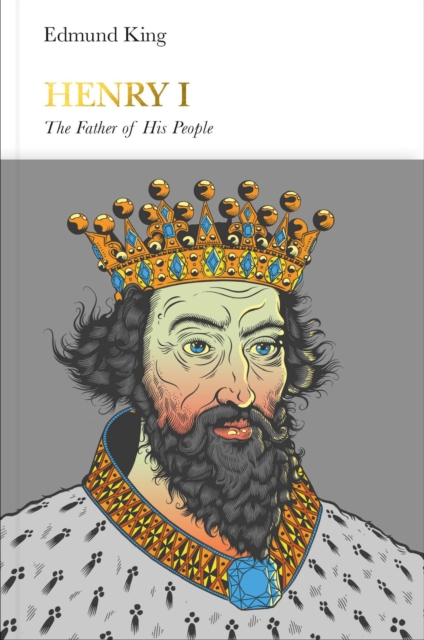 Henry I (Penguin Monarchs) : The Father of His People, Hardback Book
