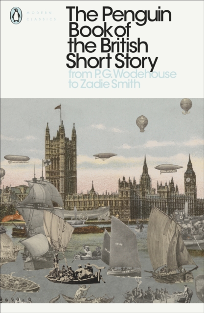 The Penguin Book of the British Short Story: 2 : From P.G. Wodehouse to Zadie Smith, EPUB eBook