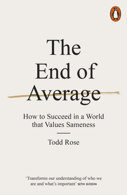 The End of Average : How to Succeed in a World That Values Sameness, Paperback / softback Book