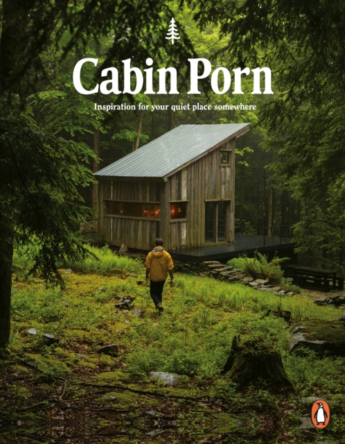 Cabin Porn : Inspiration for Your Quiet Place Somewhere, Paperback / softback Book