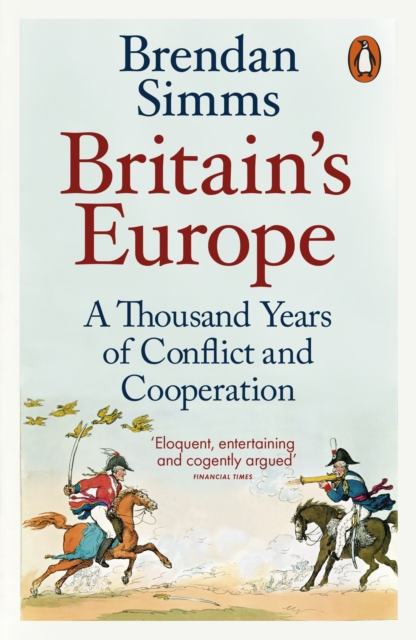 Britain's Europe : A Thousand Years of Conflict and Cooperation, EPUB eBook