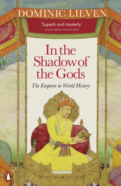 In the Shadow of the Gods : The Emperor in World History, Paperback / softback Book