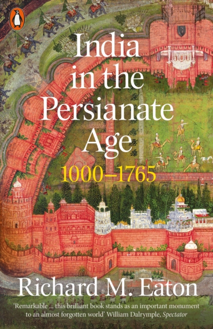 India in the Persianate Age : 1000-1765, Paperback / softback Book India in the Persianate Age : 1000-1765, Paperback / softback Book