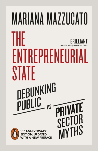 The Entrepreneurial State : 10th anniversary edition updated with a new preface, Paperback / softback Book